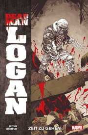 Dead Man Logan 1 - Zeit zu gehen【電子書籍】[ Ed Brisson ]
