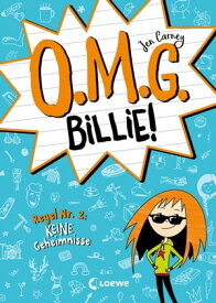 O.M.G. Billie! (Band 2) - Regel Nr. 2: Keine Geheimnisse Die witzigste Scribble-Tagebuch-Reihe des Jahres f?r Kinder ab 9 Jahren【電子書籍】[ Jen Carney ]