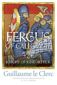 Fergus of Galloway Knight of King Arthur【電子書籍】[ Guillaume le Clerc ]