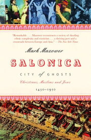Salonica, City of Ghosts Christians, Muslims and Jews 1430-1950【電子書籍】[ Mark Mazower ]