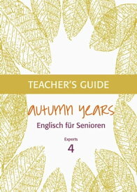 Autumn Years - Englisch f?r Senioren 4 - Experts - Teacher's Guide Teacher's Guide zu Coursebook for Experts【電子書籍】[ Beate Baylie ]