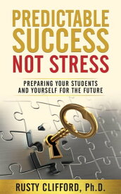 Predictable Success...Not Stress!【電子書籍】[ Rusty Clifford ]