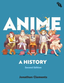 Anime A History【電子書籍】[ Jonathan Clements ]