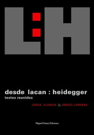 Desde Lacan: Heidegger Textos reunidos【電子書籍】[ Jorge Alem?n ]