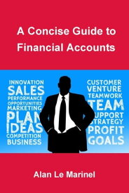 A Concise Guide to Financial Accounts【電子書籍】[ Alan Le Marinel ]