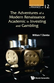Adventures Of A Modern Renaissance Academic In Investing And Gambling, The【電子書籍】[ William T Ziemba ]