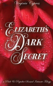 Elizabeth's Dark Secret: A Pride and Prejudice Sensual Intimate Trilogy【電子書籍】[ Virginia Cypress ]