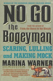 No Go the Bogeyman Scaring, Lulling and Making Mock【電子書籍】[ Marina Warner ]