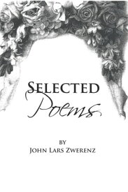 Selected Poems【電子書籍】[ John Lars Zwerenz ]