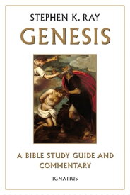 Genesis A Bible Study Guide and Commentary【電子書籍】[ Stephen K. Ray ]