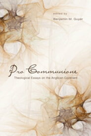 Pro Communione Theological Essays on the Anglican Covenant【電子書籍】
