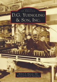 D.G. Yuengling & Son, Inc.【電子書籍】[ Robert A. Musson M.D. ]