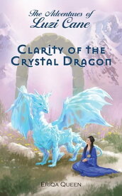 Clarity of the Crystal Dragon【電子書籍】[ Eriqa Queen ]