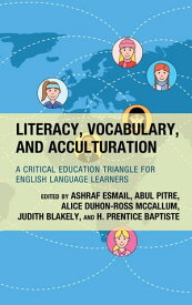 Literacy, Vocabulary, and Acculturation A Critical Education Triangle for English Language Learners【電子書籍】