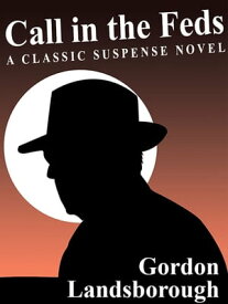 Call in the Feds 【電子書籍】[ Gordon Landsborough ]