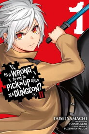 Is It Wrong to Try to Pick Up Girls in a Dungeon? II, Vol. 1 (manga)【電子書籍】[ Fujino Omori ]