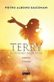 Terry ritorno alla vita - II Volume【電子書籍】[ Pietro Alboino Saccomani ]