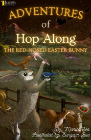 The Adventures of Hop-Along The Red-Nosed Easter Bunny【電子書籍】[ Monica Seo ]