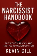 The Narcissist Handbook: Recognise the Narcissist: The Lies, Love Bombing, and Manipulation That Break You