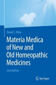 Materia Medica of New and Old Homeopathic Medicines【電子書籍】[ David S. Riley ]