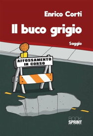 Il buco grigio 【電子書籍】[ Enrico Corti ]