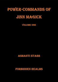 Power-Commands of Jinn Magick Volume One【電子書籍】[ Ashanti Starr ]