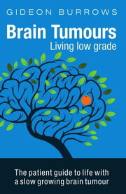 Brain Tumours: Living Low Grade【電子書籍】[ Gideon Burrows ]