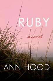 Ruby A Novel【電子書籍】[ Ann Hood ]