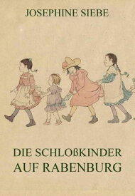 Die Schlo?kinder auf Rabenburg【電子書籍】[ Josephine Siebe ]