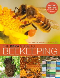 The BBKA Guide to Beekeeping, Second Edition【電子書籍】[ Ivor Davis ]