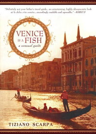 Venice Is a Fish A Sensual Guide【電子書籍】[ Tiziano Scarpa ]
