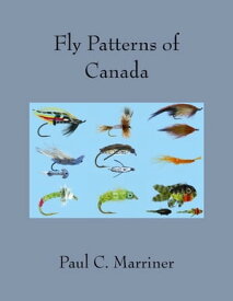 Fly Patterns of Canada【電子書籍】[ Paul Marriner ]