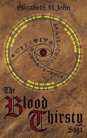 The Blood Thirsty Saga【電子書籍】[ Elizabeth St.John ]