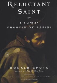 Reluctant Saint The Life of Francis of Assisi【電子書籍】[ Donald Spoto ]