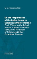 On the Preparations of the Indian Hemp, or Gunjah (Cannabis Indica)