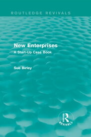 New Enterprises (Routledge Revivals) A Start-Up Case Book【電子書籍】[ Sue Birley ]