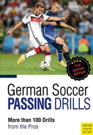 German Soccer Passing Drills More than 100 Drills from the Pros【電子書籍】[ Peter Hyballa ]