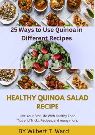Healthy Quinoa Salad Recipe 25 ways to Quinoa in different recipes【電子書籍】[ Daniel Nnaji ]