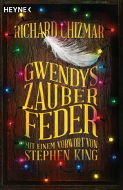 Gwendys Zauberfeder Roman - Mit einem Vorwort von Stephen King【電子書籍】[ Richard Chizmar ]