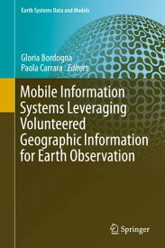 Mobile Information Systems Leveraging Volunteered Geographic Information for Earth Observation【電子書籍】