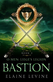O-Men: Liege's Legion - Bastion【電子書籍】[ Elaine Levine ]