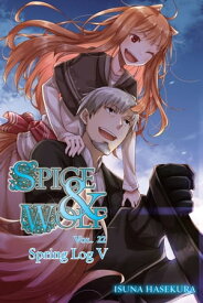 Spice and Wolf, Vol. 22 (light novel) Spring Log V【電子書籍】[ Isuna Hasekura ]