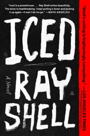 Iced A Novel【電子書籍】[ Ray Shell ]