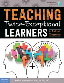 Teaching Twice-Exceptional Learners in Today’s Classroom【電子書籍】[ Emily Kircher-Morris ]