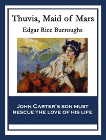 Thuvia, Maid of Mars With linked Table of Contents【電子書籍】[ Edgar Rice Burroughs ]
