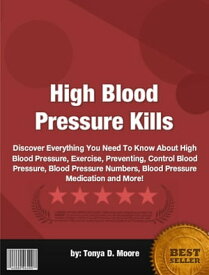 High Blood Pressure Kills【電子書籍】[ Tonya D. Moore ]