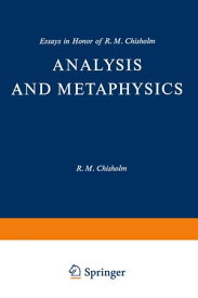 Analysis and Metaphysics Essays in Honor of R. M. Chisholm【電子書籍】