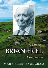 Brian Friel A Literary Companion【電子書籍】[ Mary Ellen Snodgrass ]