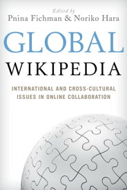 Global Wikipedia International and Cross-Cultural Issues in Online Collaboration【電子書籍】[ Pnina Fichman ]