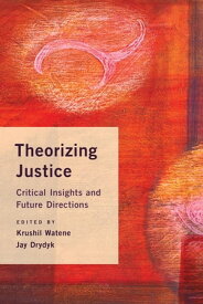 Theorizing Justice Critical Insights and Future Directions【電子書籍】